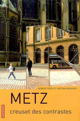 Couverture du produit · Metz: Creuset des contrastes