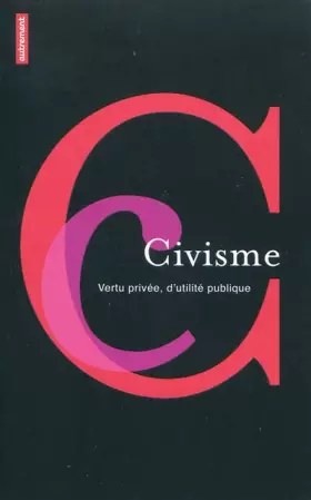 Couverture du produit · Le civisme : Vertu privée, d'utilité publique