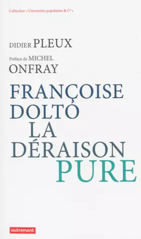 Couverture du produit · Françoise Dolto, la déraison pure