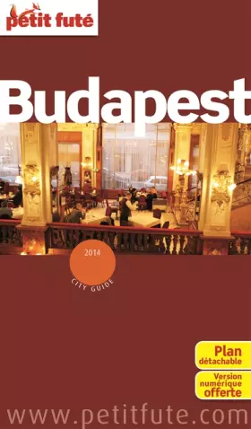 Couverture du produit · BUDAPEST 2014 PETIT FUTE + PLAN + CE GUIDE OFFERT EN VERSION NUMERIQUE