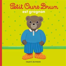 Couverture du produit · Petit Ours Brun est grognon