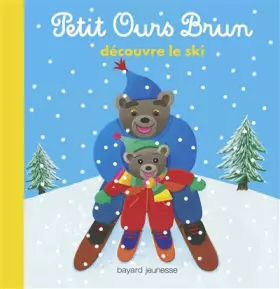 Couverture du produit · Petit Ours Brun découvre le ski