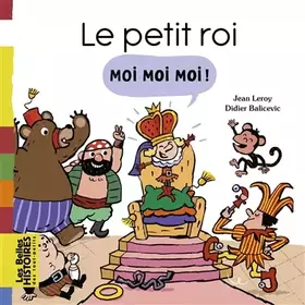 Couverture du produit · Le petit roi Moi Moi Moi !