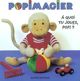 Couverture du produit · A quoi tu joues, Popi ?
