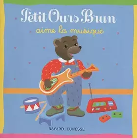 Couverture du produit · Petit Ours Brun aime la musique