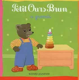 Couverture du produit · Petit Ours Brun a grandi