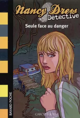 Couverture du produit · Nancy Drew Détective, Tome 2 : Seule face au danger