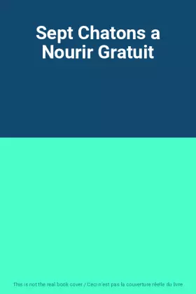 Couverture du produit · Sept Chatons a Nourir Gratuit