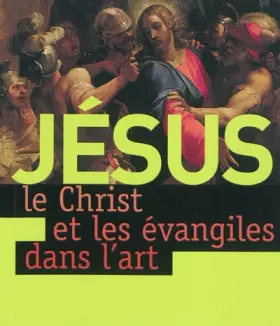 Couverture du produit · JÉSUS, LE CHRIST ET LES ÉVANGILES DANS L'ART