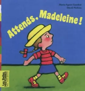 Couverture du produit · ATTENDS, MADELEINE !