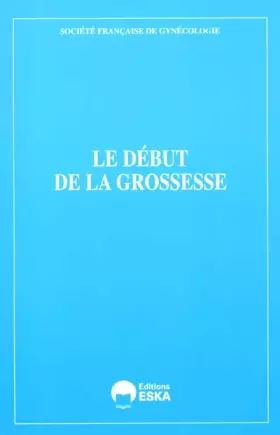 Couverture du produit · DEBUT DE LA GROSSESSE (LE)