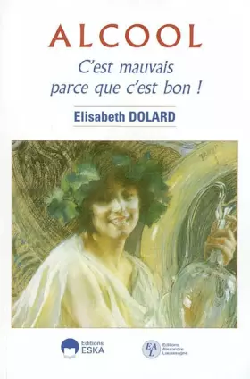 Couverture du produit · Alcool : C'est mauvais parce que c'est bon !