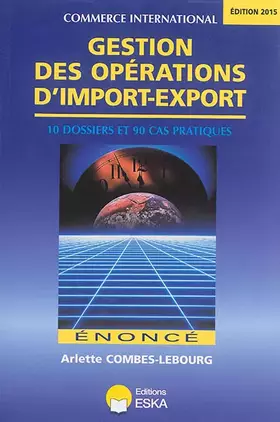 Couverture du produit · GESTION DES OPERATIONS D IMPORT EXPORT ENONCE EDITIONS 2015