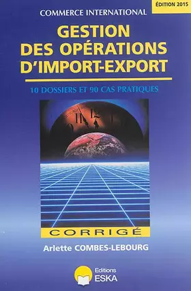 Couverture du produit · GESTION DES OPERATIONS D IMPORT EXPORT CORRIGE EDITION 2015