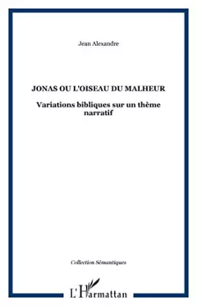 Couverture du produit · Jonas Ou l'Oiseau du Malheur Variations Bibliques Sur