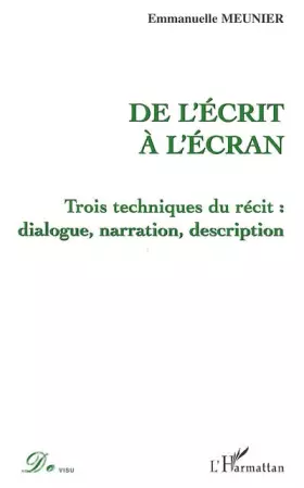 Couverture du produit · De l'écrit à l'écran : Trois techniques du récit : dialogue, narration, description