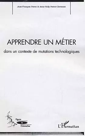 Couverture du produit · Apprendre un métier : dans un contexte de mutations technologiques
