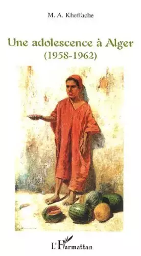 Couverture du produit · Adolescence a Alger 1958-1962