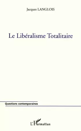 Couverture du produit · Le libéralisme totalitaire