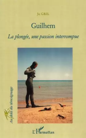 Couverture du produit · Guilhem : La plongée, une passion interrompue