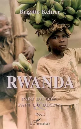 Couverture du produit · RWANDA PART DE DIEU PART DU DIABLE: Récit