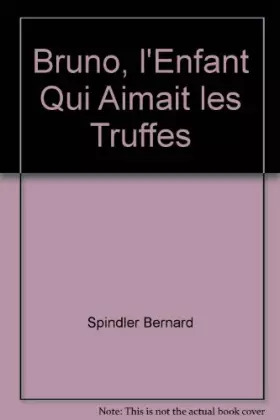 Couverture du produit · Bruno, l'Enfant Qui Aimait les Truffes