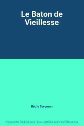 Couverture du produit · Le Baton de Vieillesse