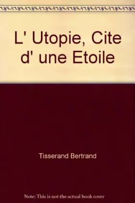 Couverture du produit · L' Utopie, Cite d' une Etoile