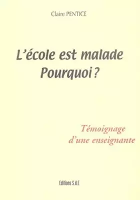 Couverture du produit · L'école est malade, pourquoi ?: Témoignage d'une enseignante