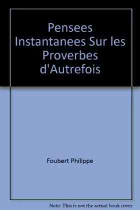 Couverture du produit · Pensees Instantanees Sur les Proverbes d'Autrefois