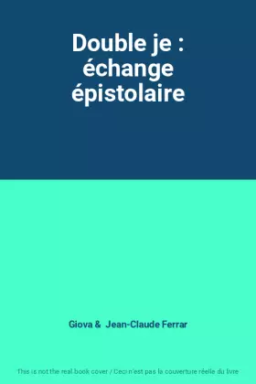 Couverture du produit · Double je : échange épistolaire
