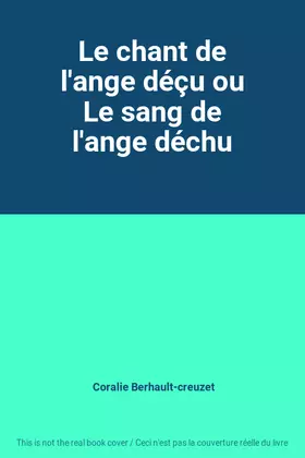 Couverture du produit · Le chant de l'ange déçu ou Le sang de l'ange déchu