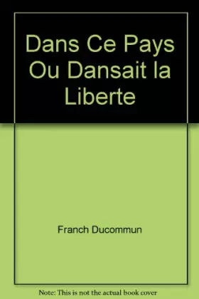 Couverture du produit · Dans Ce Pays Ou Dansait la Liberte