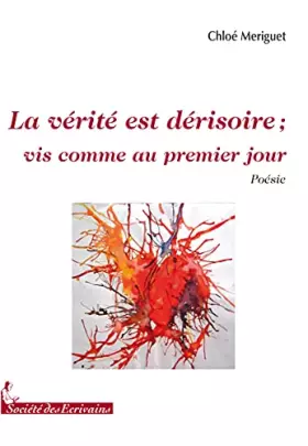 Couverture du produit · La Verite Est Derisoire : Vis Comme au Premier Jour