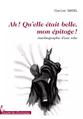 Couverture du produit · AH ! QUELLE ETAIT BELLE MON EPITOGE !