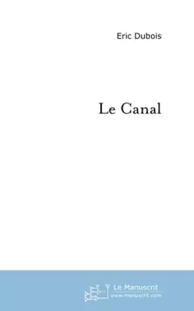 Couverture du produit · Le Canal précédé de Le Monolithe