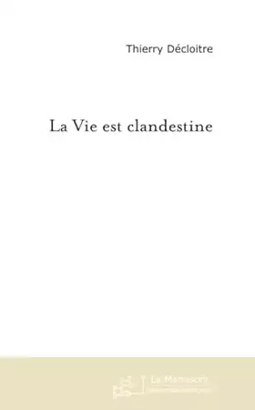 Couverture du produit · LA VIE EST CLANDESTINE