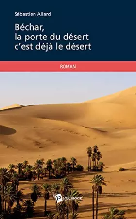 Couverture du produit · Béchar, la porte du désert c'est déjà