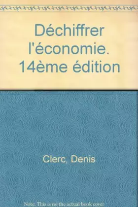 Couverture du produit · Déchiffrer l'économie. 14ème édition