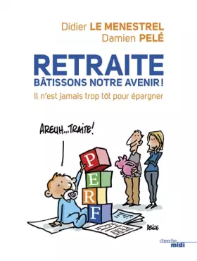 Couverture du produit · Retraite, bâtissons notre avenir !