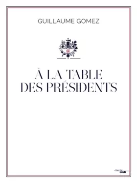 Couverture du produit · À la table des Présidents