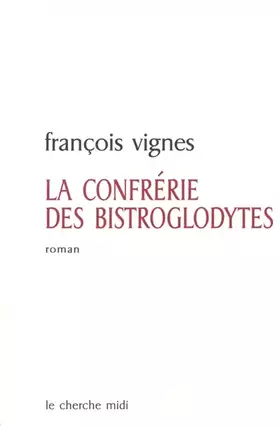Couverture du produit · La Confrérie des bistroglodytes