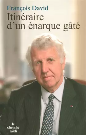 Couverture du produit · Itinéraire d'un énarque gâté