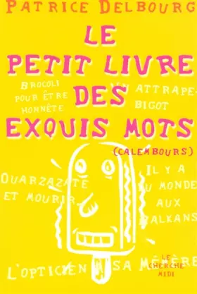 Couverture du produit · Le Petit Livre des exquis mots