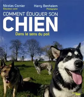 Couverture du produit · Comment éduquer son chien: Dans le sens du poil