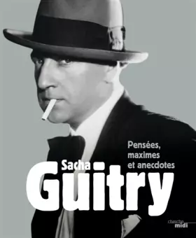 Couverture du produit · Sacha Guitry, Pensées, maximes et anecdotes (nouvelle édition)