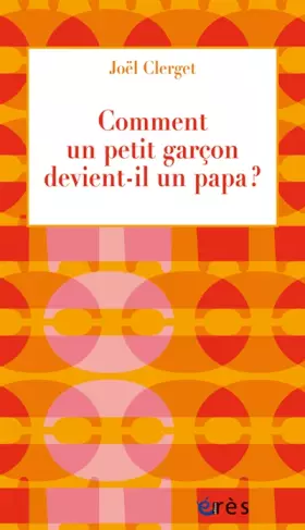 Couverture du produit · Comment un petit garçon devient-il un papa ?