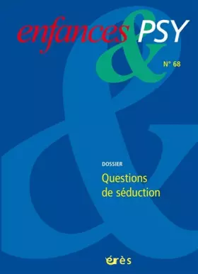 Couverture du produit · Enfances & psy 68 - Questions de séduction