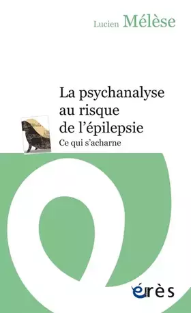 Couverture du produit · PSYCHANALYSE AU RISQUE DE L'ÉPILEPSIE (LA)