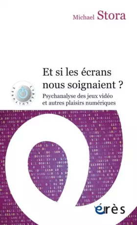 Couverture du produit · ET SI LES ECRANS NOUS SOIGNAIENT ?